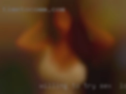 Willing to sex in local area try just about anything.